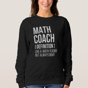 Mathematik Coach Definition Lehrer Back School Mat Sweatshirt