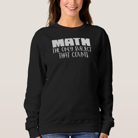 Mathematik das einzige Fach, das Niedlich Mathemat Sweatshirt (Vorderseite)