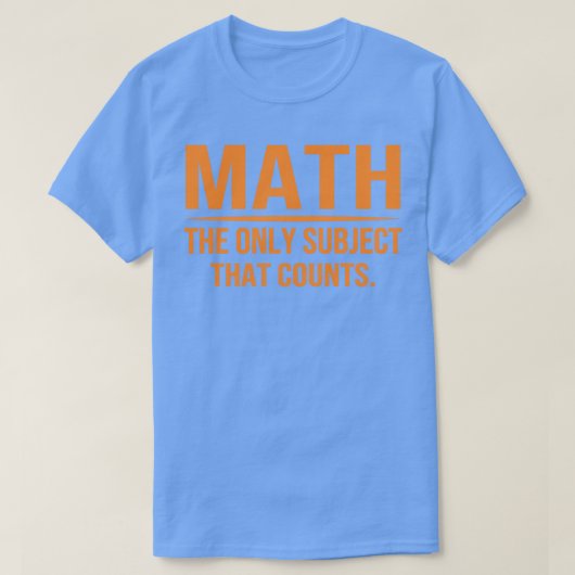 Mathematik das einzige Thema, das 2 zählt T-Shirt (Design vorne)