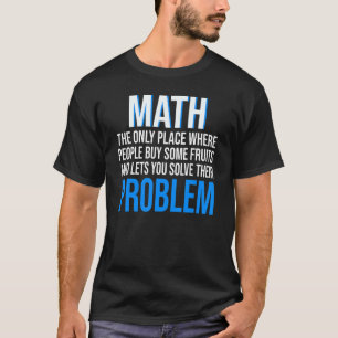 Mathematik der einzige Ort, an dem Menschen Mathe T-Shirt