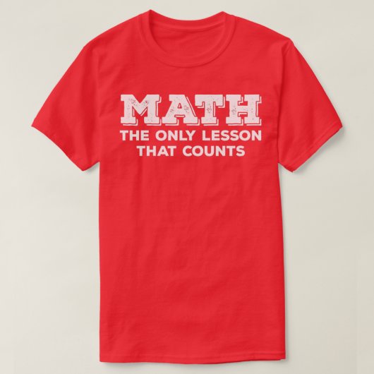 Mathematik die einzige Lektion, die zählt T-Shirt (Design vorne)