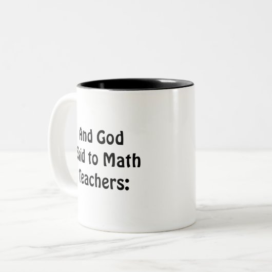 Mathematik Geschenk, und Gott sagte zu Mathematikl Zweifarbige Tasse (Vorderseite Links)
