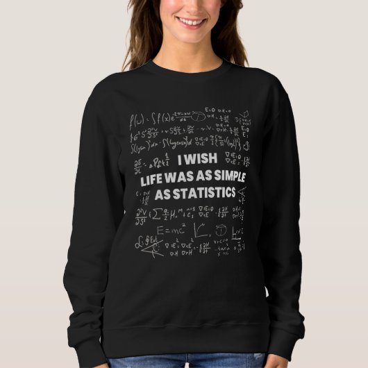 Mathematik Ich wünschte, das Leben wäre so einfac Sweatshirt (Vorderseite)