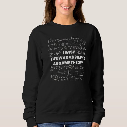 Mathematik Ich Wünschte Das Leben Wäre So Einfach Sweatshirt (Vorderseite)