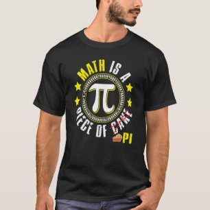 Mathematik ist ein Stück Pi-Pi-Day Lehrer Student T-Shirt