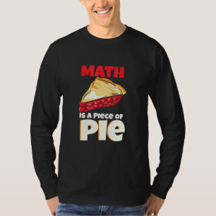 Mathematik ist ein Stück Pie Mathematics Design T-Shirt