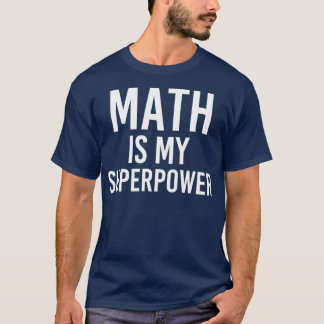 Mathematik ist meine Supermacht 4 T-Shirt