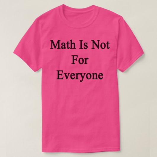 Mathematik ist nicht für alle T-Shirt (Design vorne)