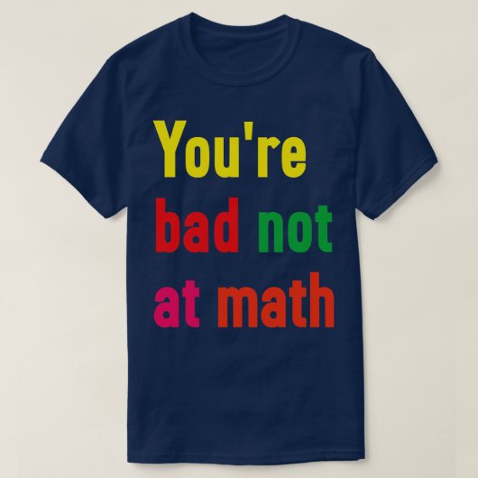 Mathematik ist nicht schlecht T-Shirt (Design vorne)
