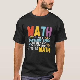 Mathematik ist nicht Zuschauer Sport Studenten Mat T-Shirt