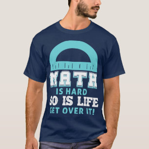 Mathematik ist schwer, also ist das Leben cool für T-Shirt