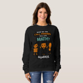 Mathematik Lehrer Mathematik Mathematik Spaß Mathe Sweatshirt (Vorne ganz)