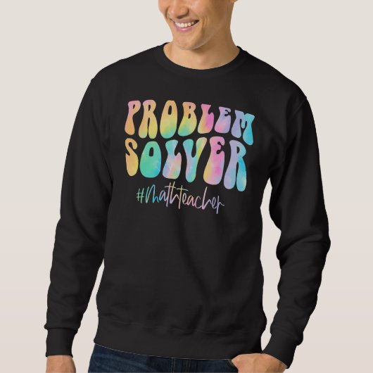 Mathematik Lehrer Problem Solver Mathematiker zurü Sweatshirt (Vorderseite)