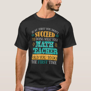 Mathematik Lehrer, wenn du anfangs nicht erfolgrei T-Shirt