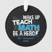 Mathematik Lehrer Wertschätzung - Lehre, sei ein H Ornament (Vorderseite)