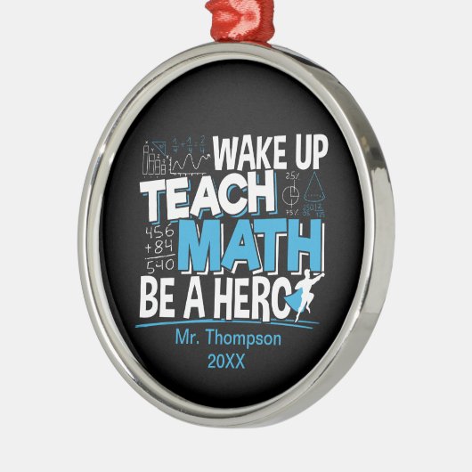 Mathematik Lehrer Wertschätzung - Lehre, sei ein H Ornament Aus Metall (Links)