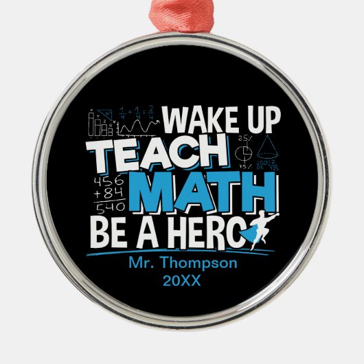 Mathematik Lehrer Wertschätzung - Lehre, sei ein H Ornament Aus Metall (Vorne)