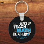 Mathematik Lehrer Wertschätzung - Lehre, sei ein H Schlüsselanhänger (Vorderseite)