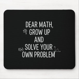 Mathematik Liebe Mathe, Werde erwachsen und löse d Mousepad