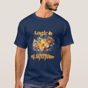 Mathematik : Logik ist meine Supermacht. T-Shirt