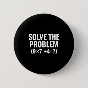 Mathematik löst das Problem (9x7+4=_) Lustige Math Button