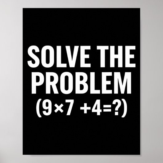 Mathematik löst das Problem (9x7+4=_) Lustige Math Poster (Vorne)