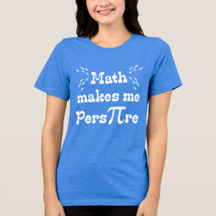 Mathematik macht mich Pers-PI-re - Funny Mah Pi Tri-Blend Shirt