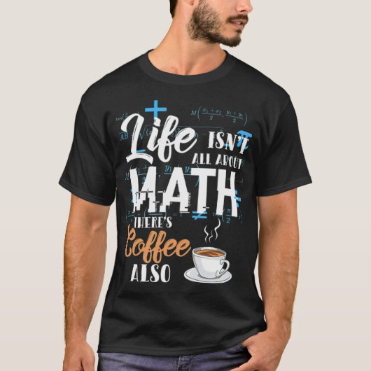 Mathematik Mathematik Mathe Teacher Coffee Wetten T-Shirt (Vorderseite)