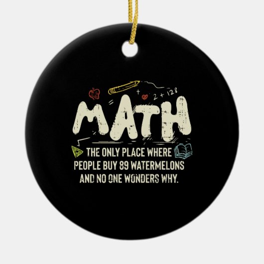 Mathematik Mathematik Mathematik Lehrer Geschenk Keramik Ornament (Vorne)