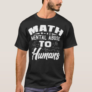 Mathematik Psychischer Missbrauch für Menschen Pfe T-Shirt