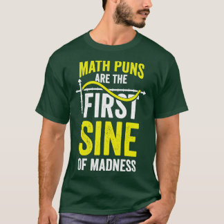 Mathematik Puns sind der erste Segen des Wahnsinns T-Shirt