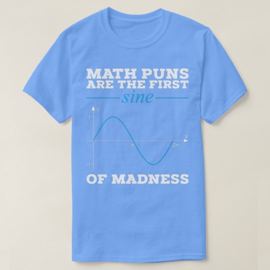 Mathematik Puns sind der erste Segen des Wahnsinns T-Shirt (Design vorne)
