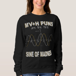 Mathematik Puns sind die erste Sine der Mathematik Sweatshirt