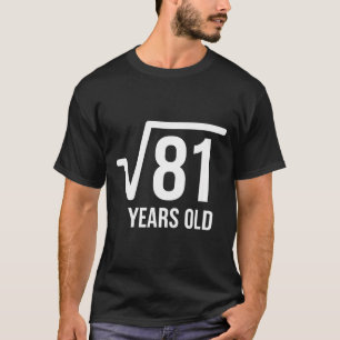 Mathematik Quadratwurzel Geburtstag 81 Jahre alt  T-Shirt