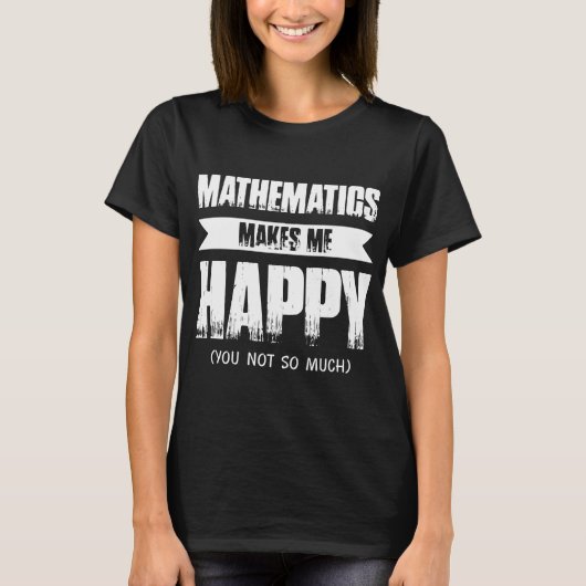 Mathematik stellt mich meine glücklichen Lehrer-T T-Shirt (Vorderseite)