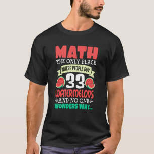 Mathematik- und Wassermelon-Sprichwort-Berechnungs T-Shirt