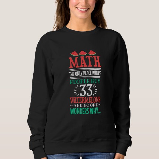 Mathematik und Wassermelone sagen Berechnung Sweatshirt (Vorderseite)