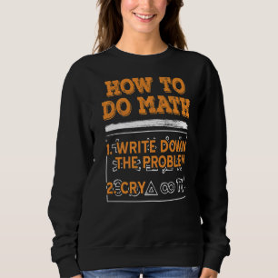 Mathematik Wie man Mathe ausführt Sweatshirt