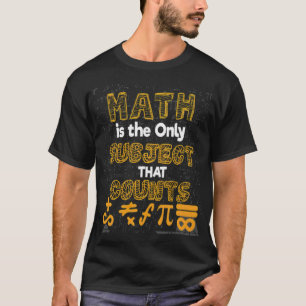 Mathematik Zitat Mathematik ist das einzige Thema, T-Shirt
