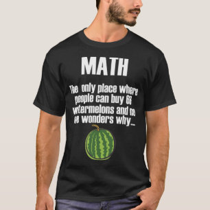 Mathematik Zitat Wassermelone Schule Schüler andal T-Shirt
