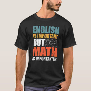Mathematik Zitate Englisch ist wichtig, aber Mathe T-Shirt
