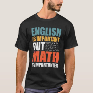 Mathematik Zitate Englisch ist wichtig, Mathematik T-Shirt