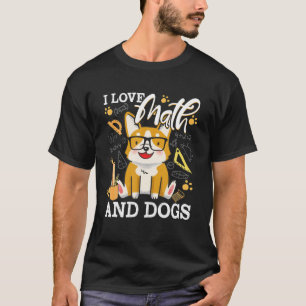 Mathematiker I Liebe Mathematik und Hunde Mathemat T-Shirt