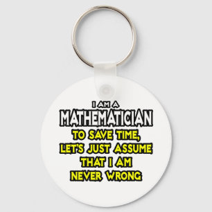 Mathematiker ... nehme an, ich habe nie Unrecht Schlüsselanhänger