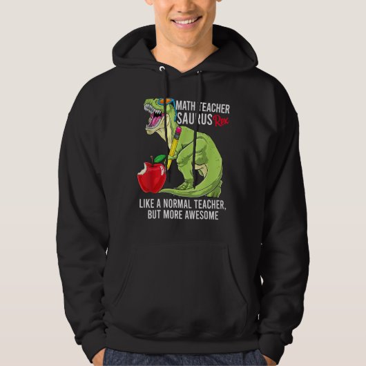 Mathematiker Saurus Rex wie ein normaler Lehrer, a Hoodie (Vorderseite)