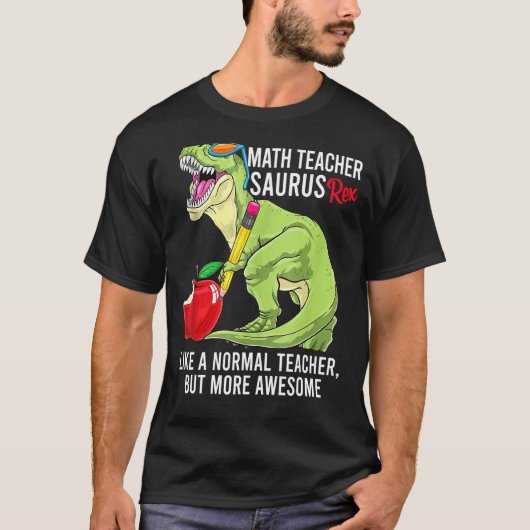 Mathematiker Saurus Rex wie ein normaler Lehrer, a T-Shirt (Vorderseite)