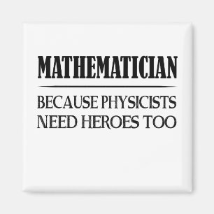 Mathematiker - Weil Physiker auch Helden brauchen Magnet