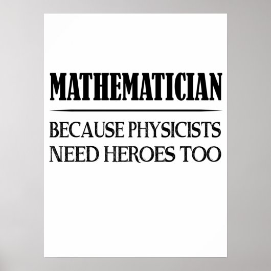 Mathematiker - Weil Physiker auch Helden brauchen Poster (Vorne)