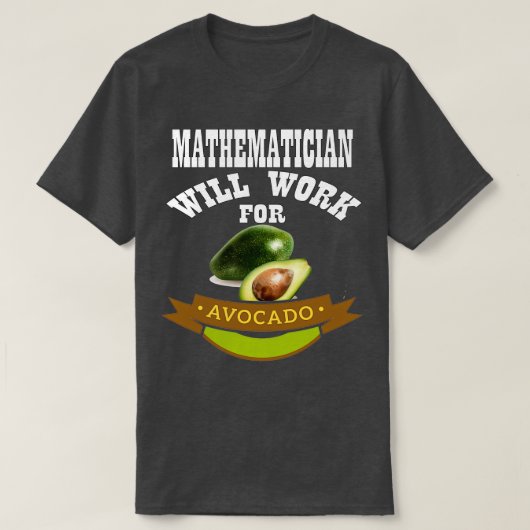Mathematiker wird für Avocado 1 arbeiten T-Shirt (Design vorne)
