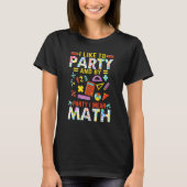 Mathematiklehrer, den ich gerne Party, und mit dem T-Shirt (Vorderseite)